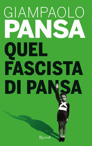 Giampaolo Pansa Quel fascista di Pansa